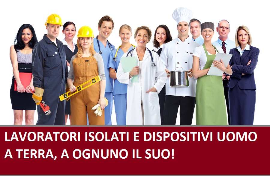 Dispositivi uomo a terra antimalore per lavoratori isolati, quale scegliere.